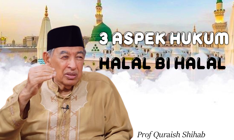 3 Aspek Penjelasan halal bi halal dalam Islam, Menurut Prof Quraish Shihab